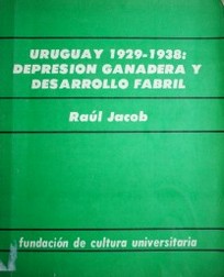 Uruguay 1929-1938 : depresión ganadera y desarrollo fabril