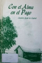 Con el alma en el pago : cuentos desde la capital