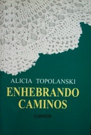 Enhebrando caminos : cuentos