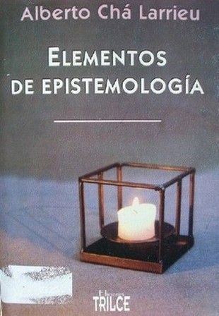 Elementos de epistemología : una introducción a la lógica y a la filosofía de la ciencia, con especial atención a las ciencias sociales y humanas
