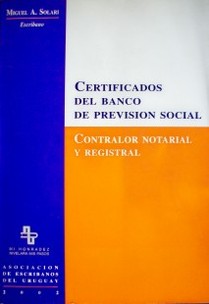 Certificados del Banco de Previsión Social : contralor notarial y registral