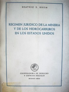 Régimen jurídico de la minería y de los hidrocarburos en los Estados Unidos.