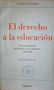 El derecho a la educación : de la proclamación del principio a las realizaciones 1948-1968