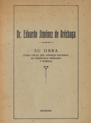 Dr. Eduardo Jiménez de Aréchaga : su obra como vocal del Consejo Nacional de Enseñanza Primaria y Normal