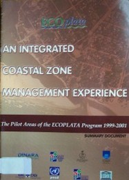 An integrated coastal zone management experience : the pilot areas of the ECOPLATA Program : 1999-2001