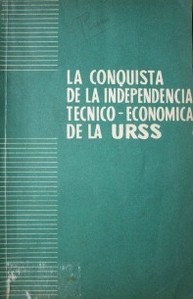 La conquista de la independencia técnico-económica de la URSS