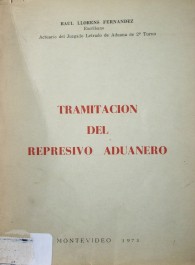 Tramitación del represivo aduanero