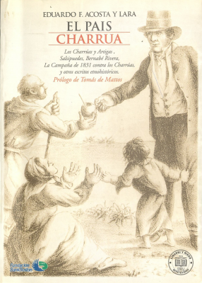 El pa&iacute;s charr&uacute;a : reposici&oacute;n de trabajos sobre abor&iacute;genes del Uruguay