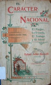 El carácter nacional : consolidado por el hogar, la escuela, el trabajo y el ideal