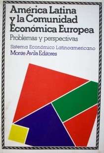 América Latina y la Comunidad Europea : problemas y perspectivas