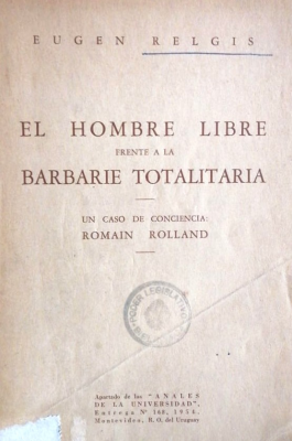 El hombre libre frente a la barbarie totalitaria : un caso de conciencia : Roman Rolland