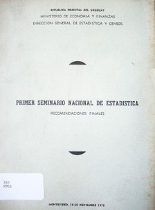 Primer Seminario Nacional de Estadística : recomendaciones finales