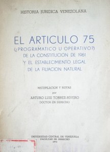 El artículo 75 : (¿programático y operativo?) de la Constitución de 1961 y el establecimiento legal de la filiación natural