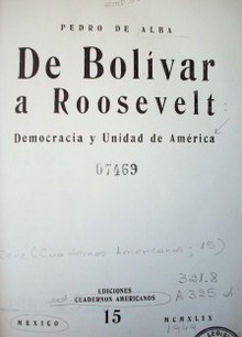 De Bolívar a Roosevelt : democracia y unidad de América