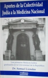 Aportes de la colectividad judía a la medicina nacional : los primeros médicos judíos graduados en la Universidad de la República