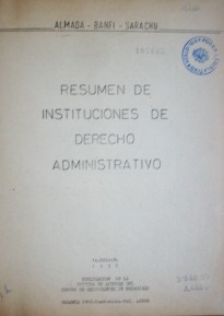 Resumen de instituciones de Derecho Administrativo