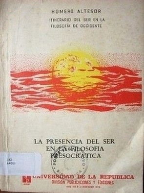 Itinerario del ser en la filosofía de occidente : la presencia del ser en la filosofía presocrática