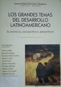 Los grandes temas del desarrollo latinoamericano : económicos, sociopolíticos, geopolíticos