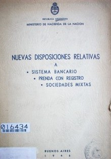 Nuevas disposiciones relativas : a sistema bancario, prenda con registro, sociedades mixtas