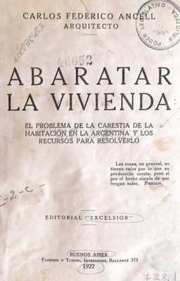 Abaratar la vivienda : el problema de la carestía de la habitación en la Argentina y los recursos para resolverlo