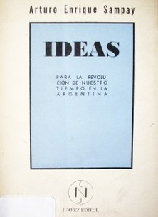 Ideas para la revolución de nuestro tiempo en la Argentina
