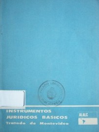 Instrumentos jurídicos básicos : Tratado de Montevideo