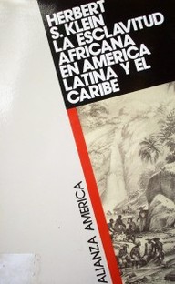 La esclavitud africana en América Latina y el Caribe.