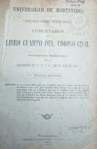 Comentarios del libro cuarto del Código Civil : conferencias presentadas por los estudiantes de 2o, 3o y 4o año de Derecho Civil : entrega primera