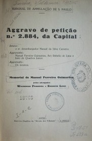 Aggravo de petiçao nº 2.884, da Capital : memorial de Manuel Ferreira Guimaraes