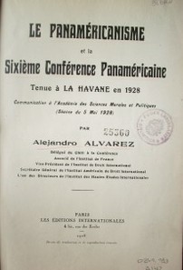 Le panaméricanismo et la sixième Conférence Panaméricaine tenue à La Havane en 1928