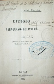 Litigio paraguayo-boliviano : ( Artículos publicados en "El Diario" de La Paz.)