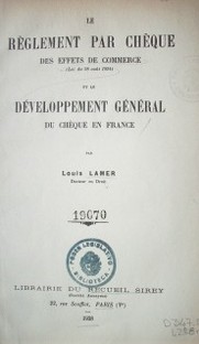 Le règlement par chèque des effets de commerce (loi du 28 août 1924) et le développment général du chèque en France