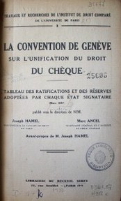 La Convention de Genève sur l'unification du droit du chèque : tableau des ratifications et des réserves adoptées par chaque état signataire