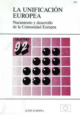 La unificación europea : nacimiento y desarrollo de la Comunidad Europea.