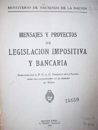 Mensajes y proyectos de legislación impositiva y bancaria
