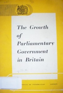 The growth of Parliamentary Government in Britain