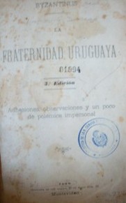La fraternidad uruguaya : adhesiones, observaciones y un poco de polémica impersonal