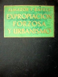 Expropiación forzosa y urbanismo : régimen jurídico vigente