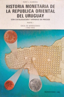 Historia monetaria de la República Oriental del Uruguay : con catalogación y apéndice de precios