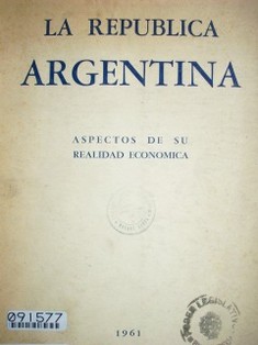 La República Argentina : aspectos de su realidad económica