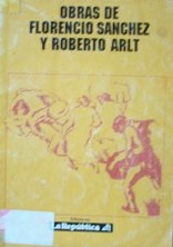 Obras de Florencio Sánchez y Roberto Arlt