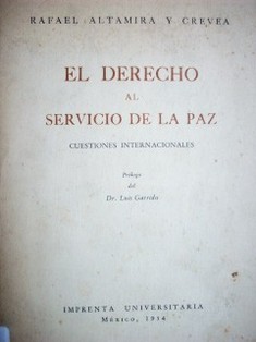 El derecho al servicio de la paz : cuestiones internacionales : (un nuevo aspecto de mis trabajos de pacifismo y de comprensión para la obra de la paz universal)