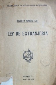 Decreto número 1781 : ley de extranjería