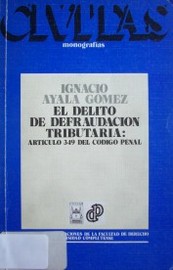 El delito de defraudación tributaria : Artículo 349 del Código Penal.