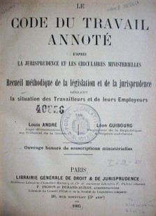 Le Code du Travail annoté : d'après la jurisprudence et les circulaires ministérielles