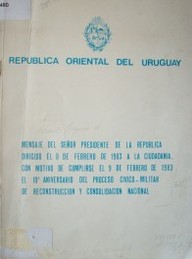 Mensaje del señor Presidente de la República dirigido el 8 de febrero de 1983 a la ciudadanía, con motivo de cumplirse el 9 de febrero de 1983 el 10º aniversario del proceso cívico -militar de reconstrucción y consolidación nacional