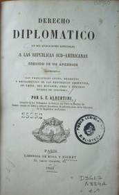 Derecho Diplomático en sus aplicaciones especiales a las Repúblicas Sud-Americanas