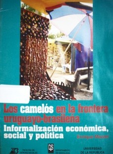 Los "camelós" en la frontera uruguayo-brasileña : información económica, social y política