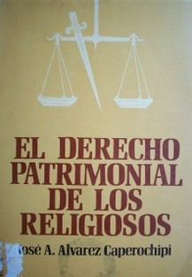 Derecho patrimonial de los religiosos : cuestiones civiles