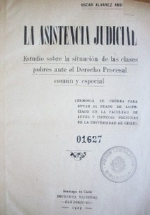 La asistencia judicial : estudio sobre la situación de las clases pobres ante el Derecho Procesal común y especial